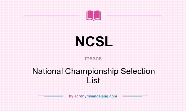 What does NCSL mean? It stands for National Championship Selection List