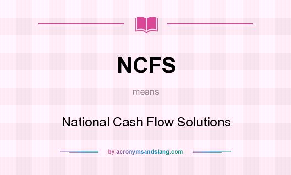 What does NCFS mean? It stands for National Cash Flow Solutions
