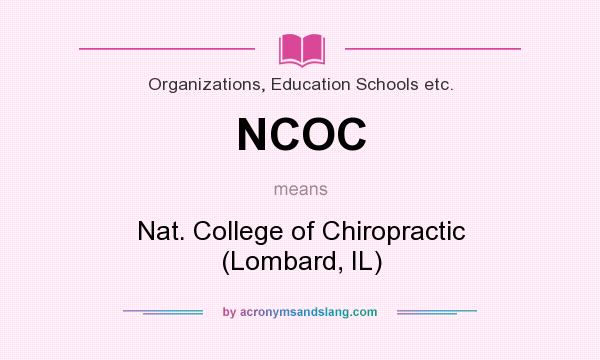 What does NCOC mean? It stands for Nat. College of Chiropractic (Lombard, IL)