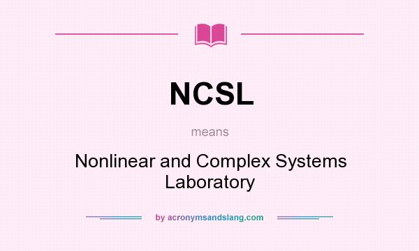 What does NCSL mean? It stands for Nonlinear and Complex Systems Laboratory