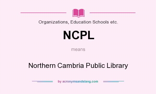 What does NCPL mean? It stands for Northern Cambria Public Library