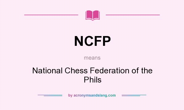 What does NCFP mean? It stands for National Chess Federation of the Phils