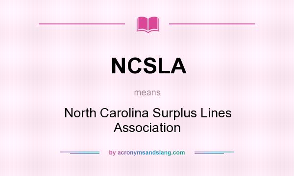 What does NCSLA mean? It stands for North Carolina Surplus Lines Association