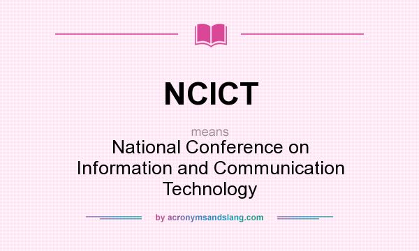 What does NCICT mean? It stands for National Conference on Information and Communication Technology