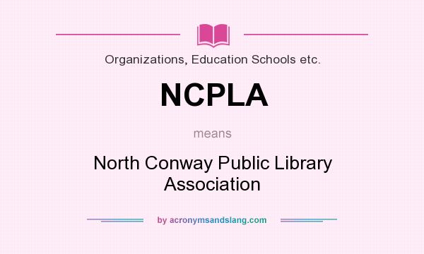 What does NCPLA mean? It stands for North Conway Public Library Association