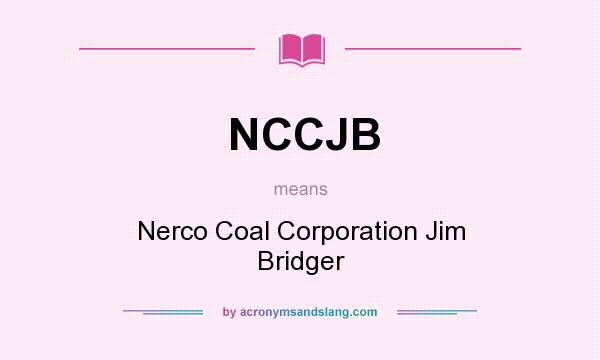 What does NCCJB mean? It stands for Nerco Coal Corporation Jim Bridger