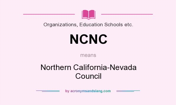 What does NCNC mean? It stands for Northern California-Nevada Council