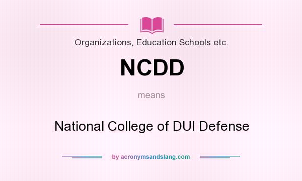 What does NCDD mean? It stands for National College of DUI Defense