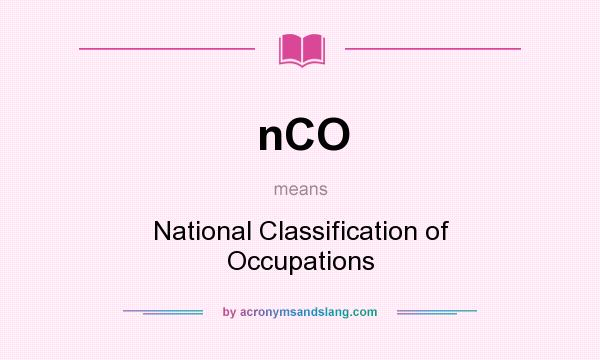 What does nCO mean? It stands for National Classification of Occupations