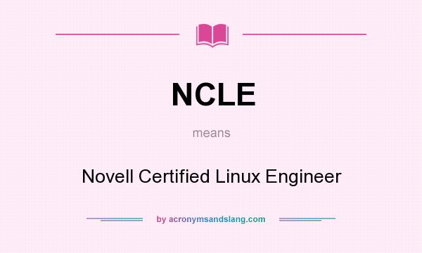 What does NCLE mean? It stands for Novell Certified Linux Engineer