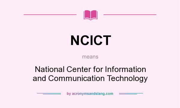 What does NCICT mean? It stands for National Center for Information and Communication Technology