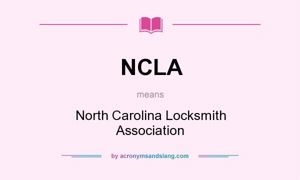What does NCLA mean? It stands for North Carolina Locksmith Association