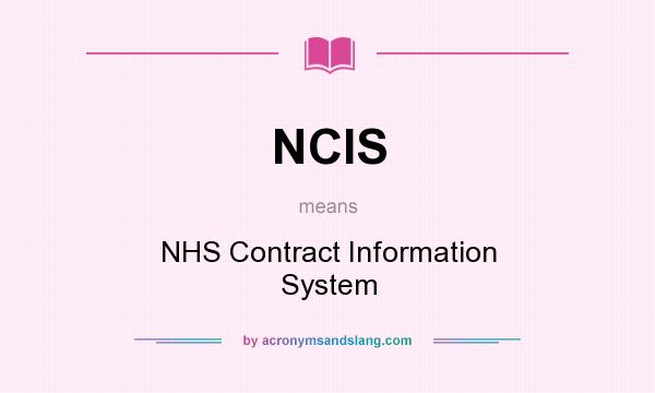 What does NCIS mean? It stands for NHS Contract Information System