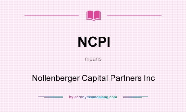 What does NCPI mean? It stands for Nollenberger Capital Partners Inc