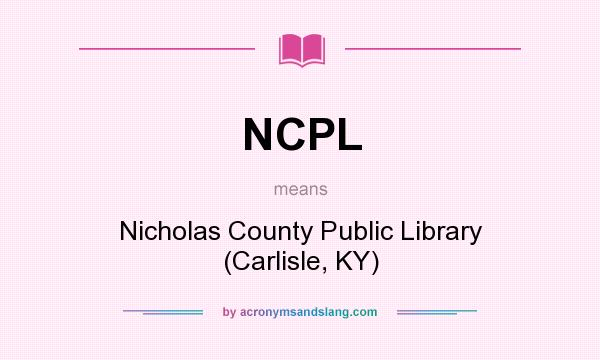 What does NCPL mean? It stands for Nicholas County Public Library (Carlisle, KY)