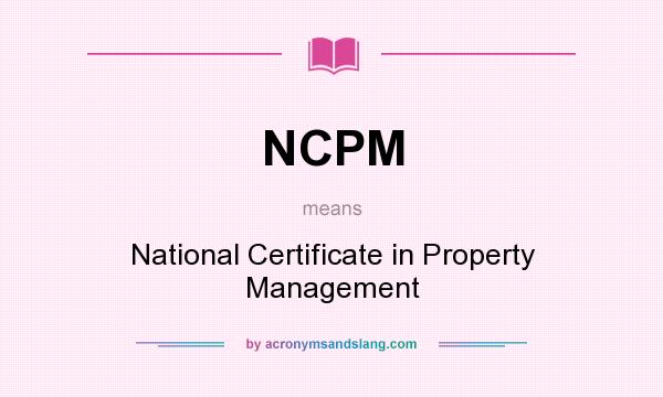 What does NCPM mean? It stands for National Certificate in Property Management