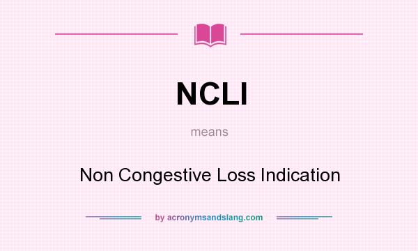 What does NCLI mean? It stands for Non Congestive Loss Indication