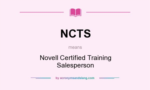 What does NCTS mean? It stands for Novell Certified Training Salesperson