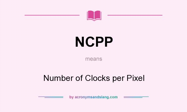What does NCPP mean? It stands for Number of Clocks per Pixel