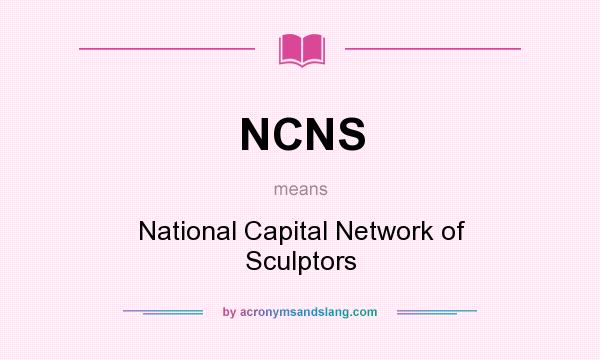 What does NCNS mean? It stands for National Capital Network of Sculptors