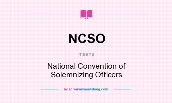 What does NCSO mean? It stands for National Convention of Solemnizing Officers