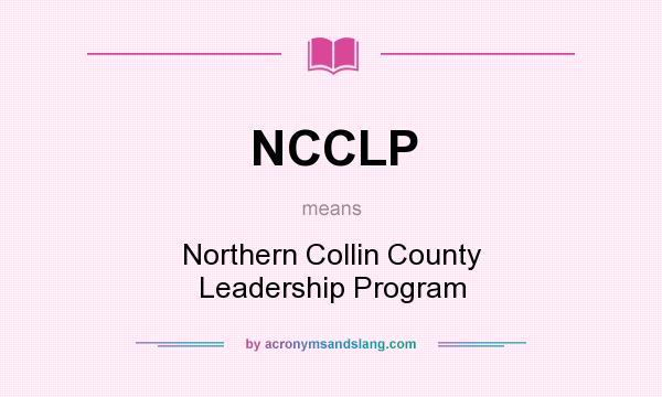 What does NCCLP mean? It stands for Northern Collin County Leadership Program