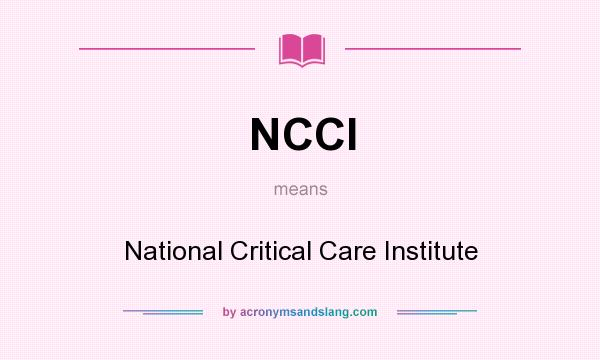 What does NCCI mean? It stands for National Critical Care Institute