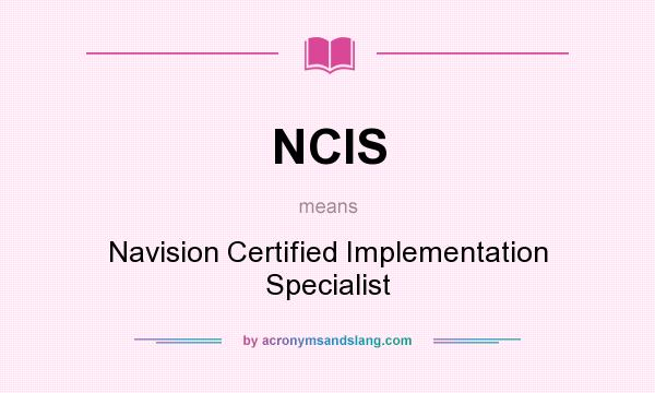 What does NCIS mean? It stands for Navision Certified Implementation Specialist