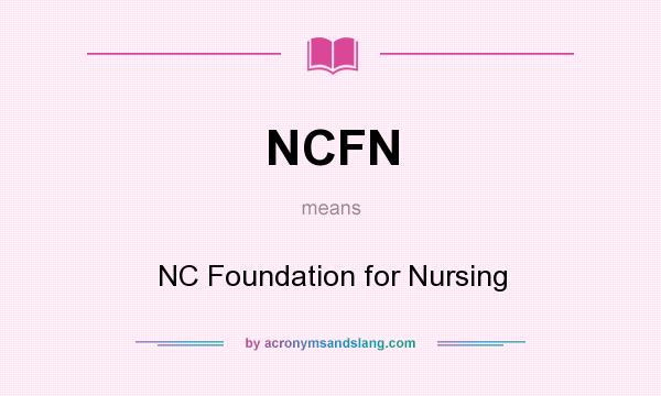 What does NCFN mean? It stands for NC Foundation for Nursing