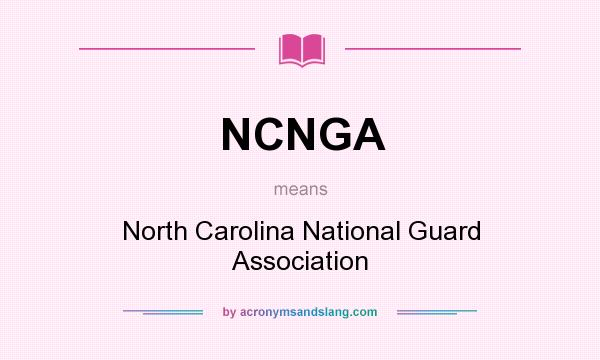 What does NCNGA mean? It stands for North Carolina National Guard Association