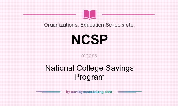 What does NCSP mean? It stands for National College Savings Program