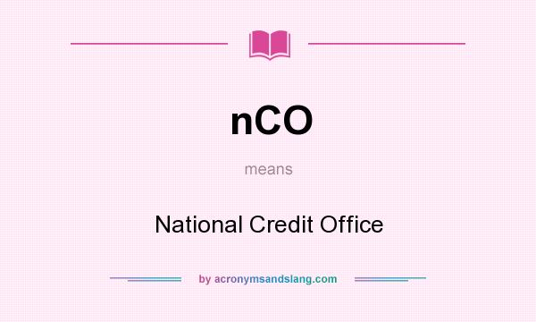 What does nCO mean? It stands for National Credit Office