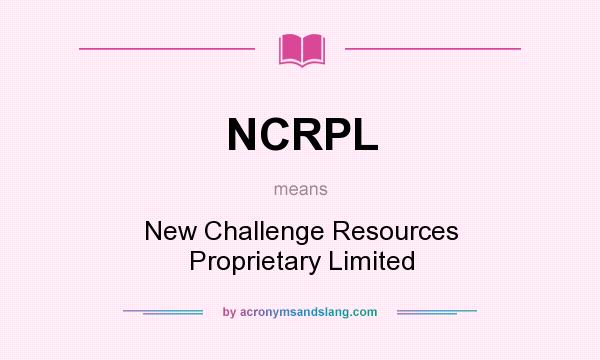 What does NCRPL mean? It stands for New Challenge Resources Proprietary Limited