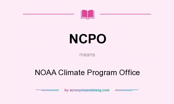 What does NCPO mean? It stands for NOAA Climate Program Office