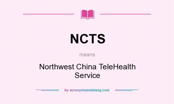 What does NCTS mean? It stands for Northwest China TeleHealth Service