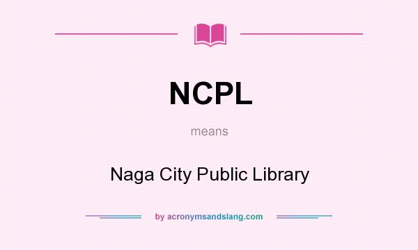 What does NCPL mean? It stands for Naga City Public Library