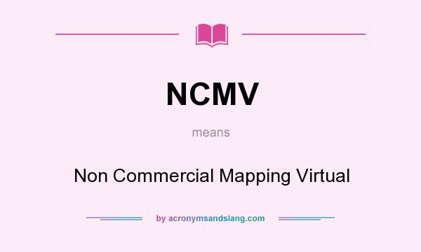 What does NCMV mean? It stands for Non Commercial Mapping Virtual