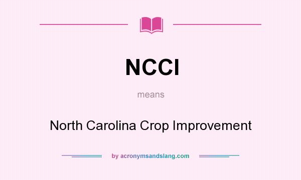 What does NCCI mean? It stands for North Carolina Crop Improvement