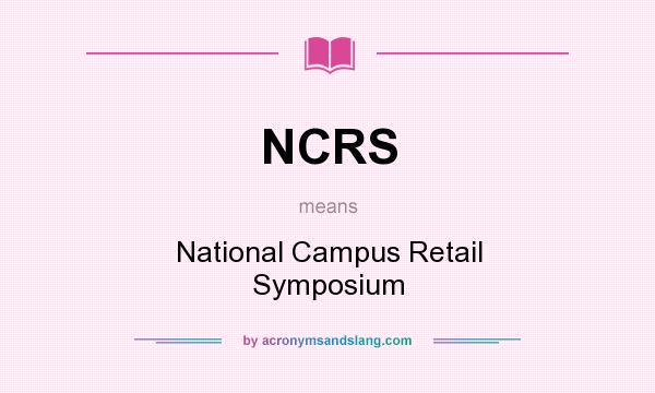 What does NCRS mean? It stands for National Campus Retail Symposium
