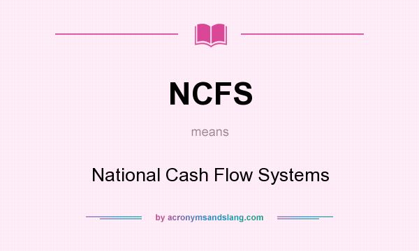 What does NCFS mean? It stands for National Cash Flow Systems