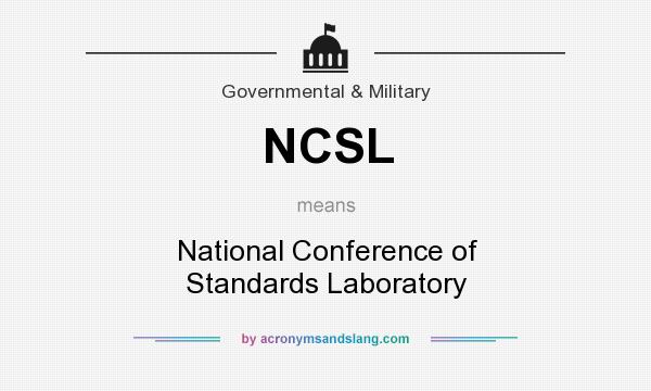 What does NCSL mean? It stands for National Conference of Standards Laboratory