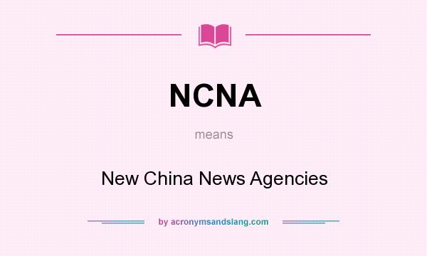 What does NCNA mean? It stands for New China News Agencies