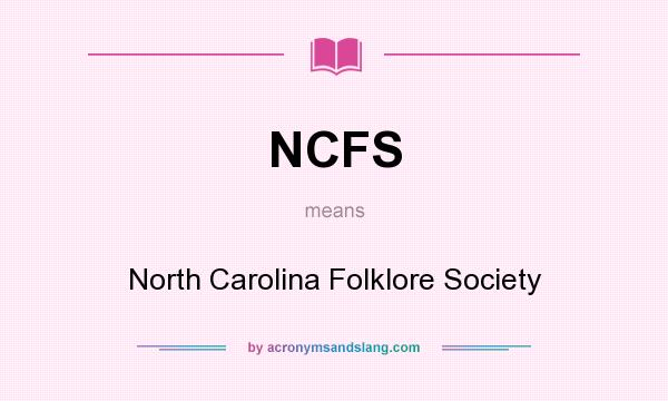 What does NCFS mean? It stands for North Carolina Folklore Society
