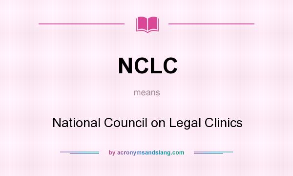 What does NCLC mean? It stands for National Council on Legal Clinics