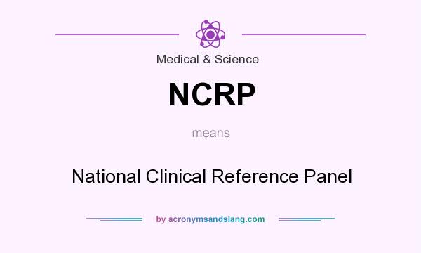 What does NCRP mean? It stands for National Clinical Reference Panel