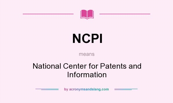 What does NCPI mean? It stands for National Center for Patents and Information