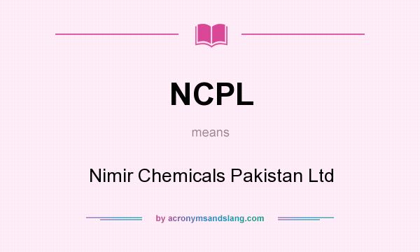 What does NCPL mean? It stands for Nimir Chemicals Pakistan Ltd