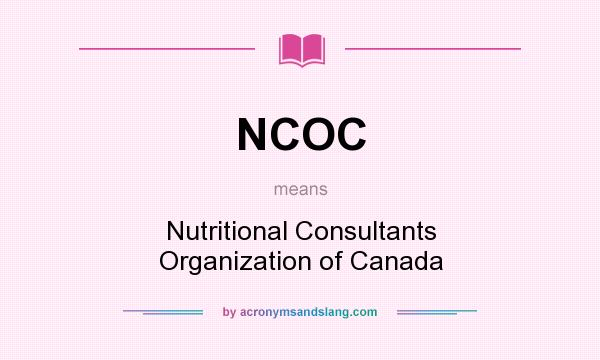 What does NCOC mean? It stands for Nutritional Consultants Organization of Canada
