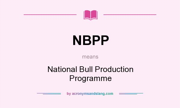 What does NBPP mean? It stands for National Bull Production Programme