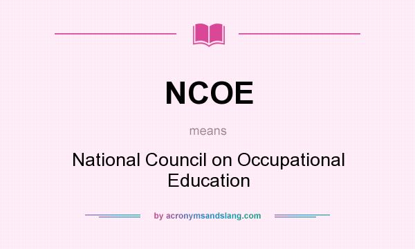 What does NCOE mean? It stands for National Council on Occupational Education